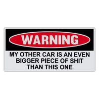 Funny Warning Sticker - Other Car Is Even Bigger Piece Of Shit
