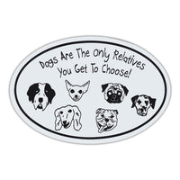 Oval Magnet - Dogs Only Relatives You Get To Choose