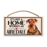 Wood Sign - It's Not A Home Without An Airedale