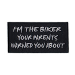 Patch - I'm The Biker Your Parents Warned You About 