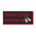 Patch - Heroes Don't Wear Capes...They Wear Dog Tags