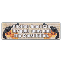 Bumper Sticker - Another American for Gold, Guns and The Constitution
