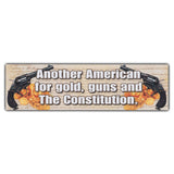 Bumper Sticker - Another American for Gold, Guns and The Constitution