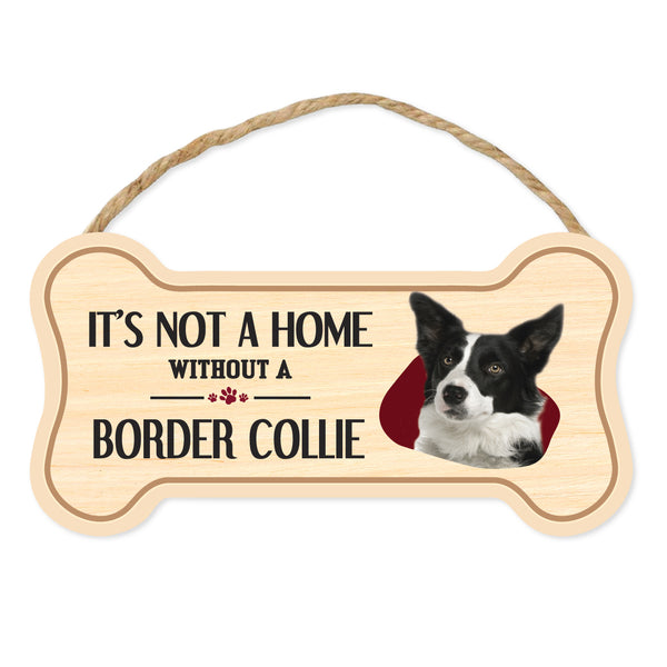 Bone Shape Wood Sign - It's Not A Home Without A Border Collie (10" x 5")
