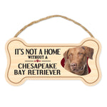 Bone Shape Wood Sign - It's Not A Home Without A Chesapeake Bay Retriever (10" x 5")