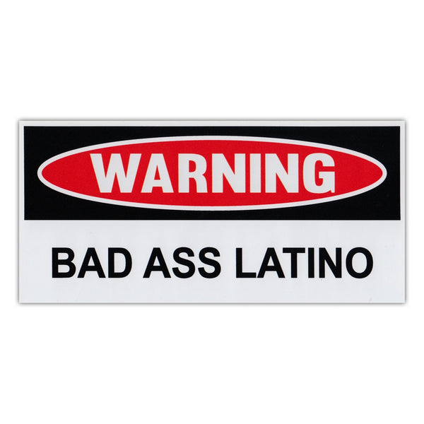 Funny Warning Sticker - Bad Ass Latino