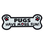 Dog Bone Magnet - Pugs Have More Fun! 