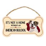 Bone Shape Wood Sign - It's Not A Home Without An American Bulldog (10" x 5")