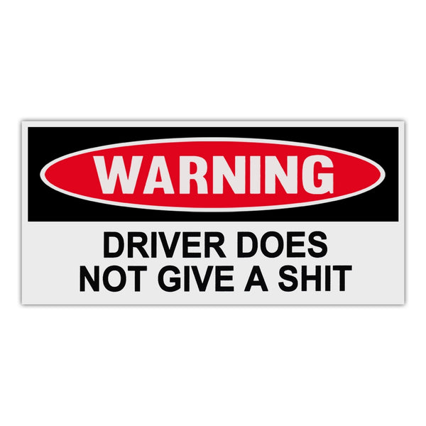Funny Warning Sticker - Driver Does Not Give A Shit