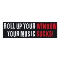 Funny Warning Sticker - Roll Up Your Window, Your Music Sucks! 
