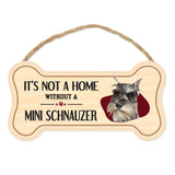 Bone Shape Wood Sign - It's Not A Home Without A Mini Schnauzer (10" x 5")