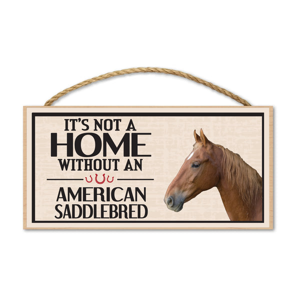 Wood Sign - It's Not A Home Without An American Saddlebred