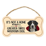 Bone Shape Wood Sign - It's Not A Home Without A Greater Swiss Mountain Dog (10" x 5")