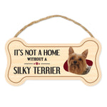 Bone Shape Wood Sign - It's Not A Home Without A Silky Terrier (10" x 5")