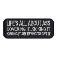 Patch - Life's All About Ass, Covering It, Kicking It, Kissing It, Or Trying To Get It