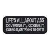 Patch - Life's All About Ass, Covering It, Kicking It, Kissing It, Or Trying To Get It