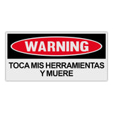 Funny Warning Sticker - Touch My Tools and Die (Spanish)
