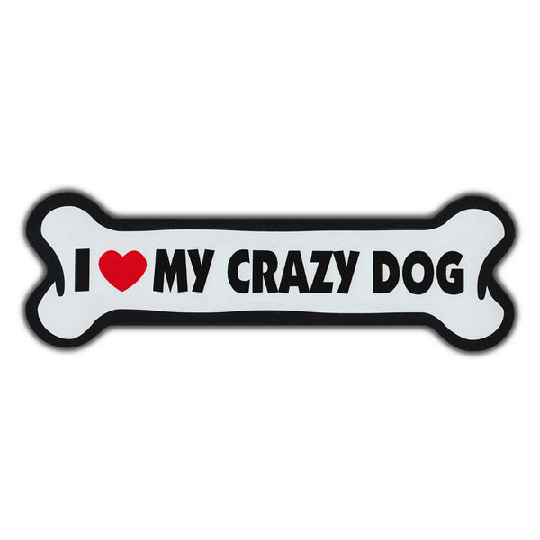 Giant Size Dog Bone Magnet - I Love My Crazy Dog