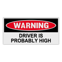 Funny Warning Sticker - Driver Is Probably High