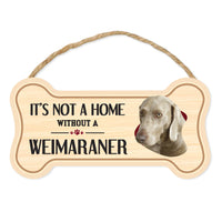 Bone Shape Wood Sign - It's Not A Home Without A Weimaraner (10" x 5")