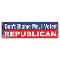 Bumper Sticker - Don't Blame Me, I Voted Republican 