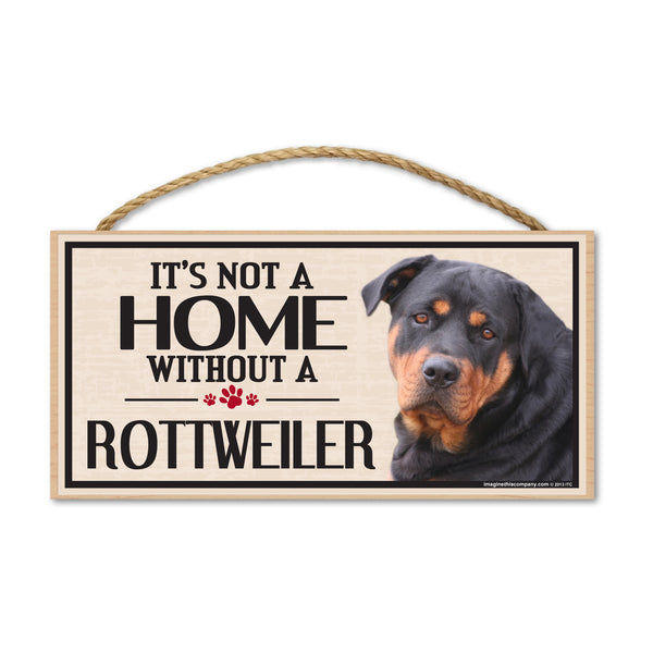 Wood Sign - It's Not A Home Without A Rottweiler