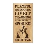Wood Sign - Spoiled Shih Tzu