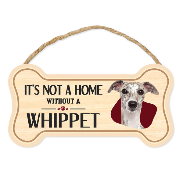 Bone Shape Wood Sign - It's Not A Home Without A Whippet (10" x 5")
