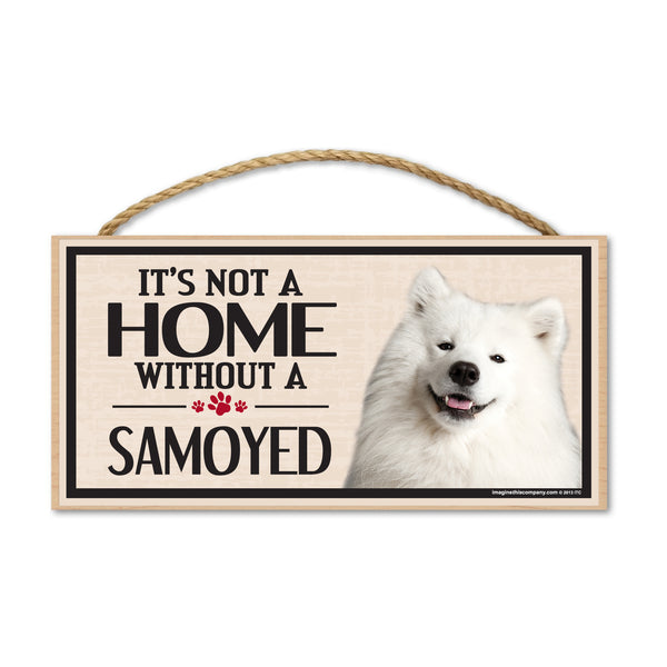 Wood Sign - It's Not A Home Without A Samoyed