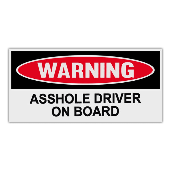 Funny Warning Sticker - Asshole Driver On Board