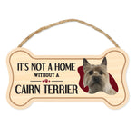 Bone Shape Wood Sign - It's Not A Home Without A Cairn Terrier (10" x 5")