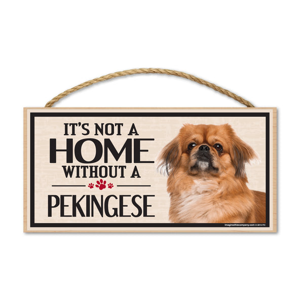 Wood Sign - It's Not A Home Without A Pekingese