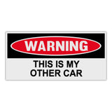 Funny Warning Sticker - This Is My Other Car