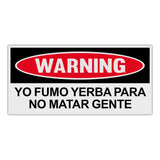 Funny Warning Sticker - I Smoke Weed So I Don't Kill People (Spanish)