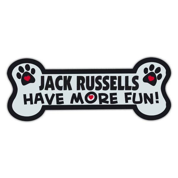 Dog Bone Magnet - Jack Russells Have More Fun! 