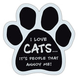 Cat Paw Magnet - I Love Cats... It's People That Annoy Me