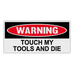 Funny Warning Sticker - Touch My Tools and Die