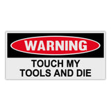 Funny Warning Sticker - Touch My Tools and Die