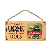 Wood Sign - It's Not A Home Without Our Dogs (Picture Frame) (10" x 5")