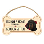 Bone Shape Wood Sign - It's Not A Home Without A Gordon Setter (10" x 5")