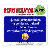 Funny Refrigerator Magnet, I Just Call Everyone F*cker Gender Neutral, 5" x 3"