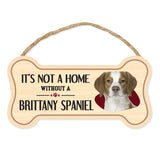 Bone Shape Wood Sign - It's Not A Home Without A Brittany Spaniel (10" x 5")
