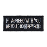 Patch - If I Agreed With You, We Would Both Be Wrong