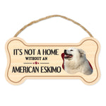 Bone Shape Wood Sign - It's Not A Home Without An American Eskimo (10" x 5")