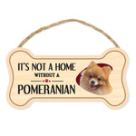Bone Shape Wood Sign - It's Not A Home Without A Pomeranian (10" x 5")