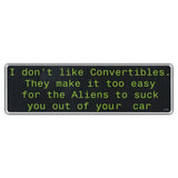 Funny Warning Sticker - Don't Like Convertibles, Easy For Aliens To Suck You Out 
