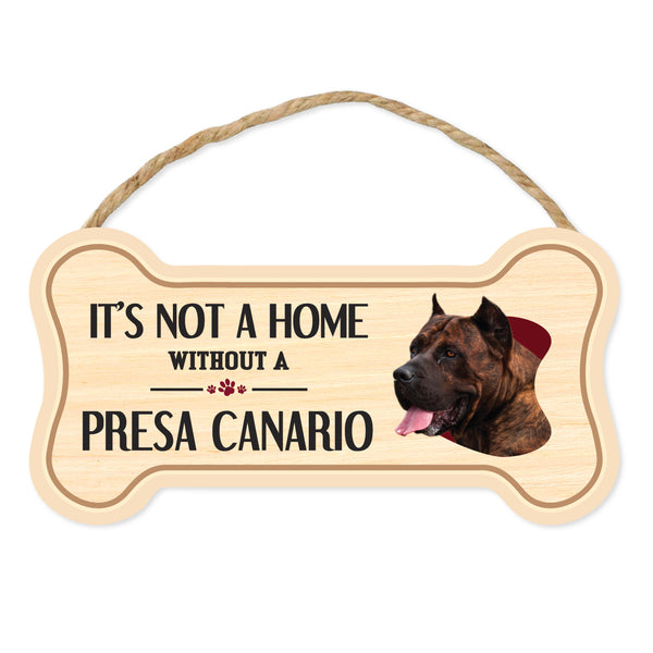 Bone Shape Wood Sign - It's Not A Home Without A Presa Canario (10" x 5")