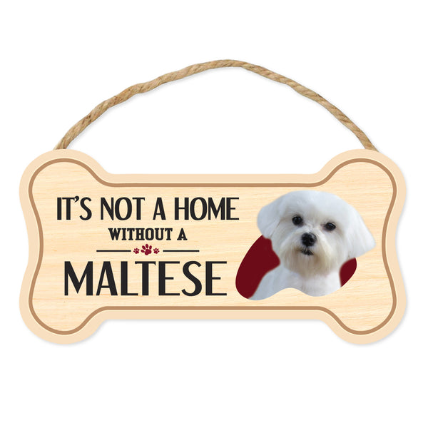 Bone Shape Wood Sign - It's Not A Home Without A Maltese (10" x 5")