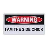 Funny Warning Magnet - I Am The Side Chick
