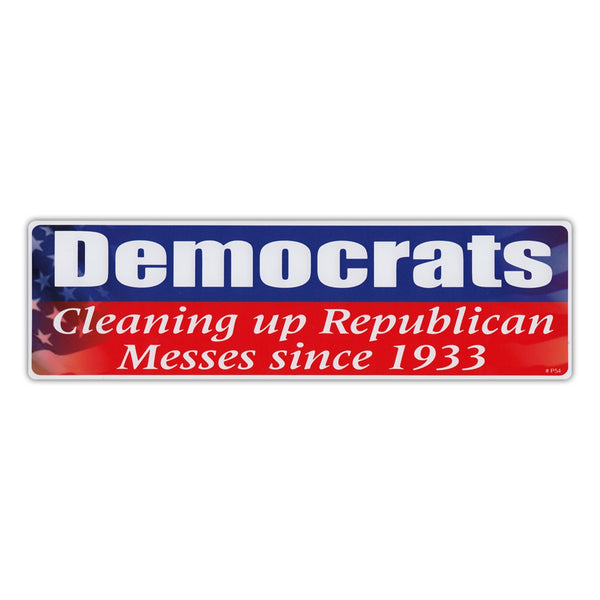 Bumper Sticker - Democrats - Cleaning Up Republican Messes Since 1933 